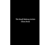 The Small Makeup Artists Client Book - Black: A handy small hardback book of blank face charts and client notes