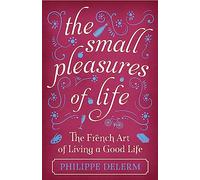 The Small Pleasures Of Life