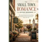 The Small Town Romance Author Workbook: The Complete Planning System for Small Town Romance Writers | Town Builder, Community Pressure System, Town Calendar Planner, Trope Vault & 75 Hooks
