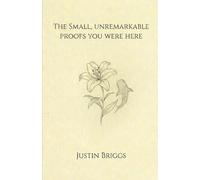 The Small, Unremarkable Proofs You Were Here: A Book of Short Stories