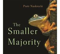 The Smaller Majority: The Hidden World of the Animals That Dominate the Tropics