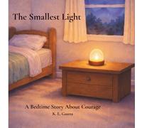 The Smallest Light: A Gentle Bedtime Story About Courage