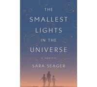 The Smallest Lights in the Universe: A Memoir