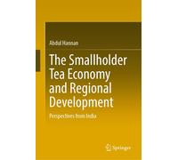 The Smallholder Tea Economy And Regional Development