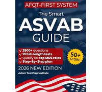The Smart ASVAB Study Guide: A complete step-by-step plan with AFQT-first system, 2500+ questions, and 10 full-length tests to score 50+ and qualify for top MOS roles without confusion or stress