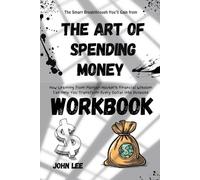 The Smart Breakthrough You’ll Gain from The Art of Spending Money Workbook: How Learning from Morgan Housel’s Financial Wisdom Can Help You Transform Every Dollar into Purpose