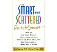 The Smart but Scattered Guide to Success by Richard Guare Peg Dawson, Richard Guare (Auteur)