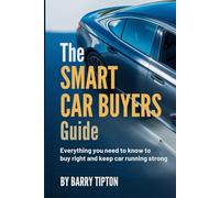 The Smart Car Buyers Guide: Everything you need to know to buy right and keep car running strong