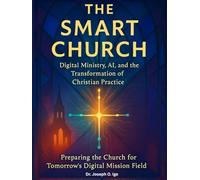 The Smart Church: Digital Ministry, AI, and the Transformation of Christian Practice
