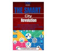 The Smart City Revolution: How IoT is Reshaping Urban Life Learn how connected technology is making cities more efficient