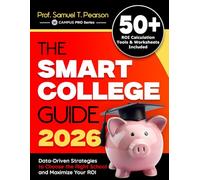 The Smart College Guide 2026: Data-Driven Strategies to Choose the Right School and Maximize Your ROI