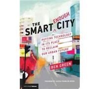 The Smart Enough City | Julian Sefton-Green Julian Sefton-Green (Auteur)