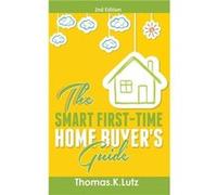 The Smart FirstTime Home Buyers Guide How to Avoid Making FirstTime Home Buyer Mistakes Avoid Making Common Home Buyer Mistakes - Thomas.K Lutz - Tsz Kin Thomas.K LutzThomas.K Lutz (Auteur)
