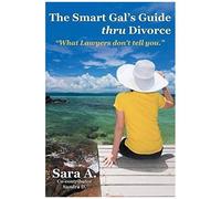 The Smart Gal's Guide Thru Divorce