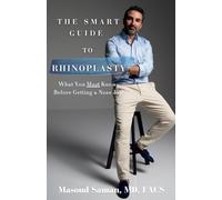 The Smart Guide to Rhinoplasty: What You Must Know Before Getting a Nose Job