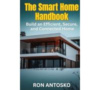 The Smart Home Handbook: Build an Efficient, Secure, and Connected Home