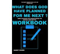 The Smart INSIGHTS YOU'LL GET AND UNDERSTAND what Does God Have planned for me Next?: Simple GUIDANCE FOR UNDERSTANDING THE ORIGINAL BOOK BETTER