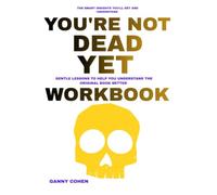 The Smart INSIGHTS YOU'LL GET AND UNDERSTAND You are not Dead Yet: Gentle lessons to help you Understand The Original Better