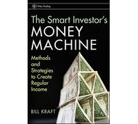 The Smart Investor's Money Machine: Methods and Strategies to Create Regular Income