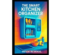 The Smart Kitchen Organizer: Space-Saving Strategies for a Clutter-Free Modern Kitchen