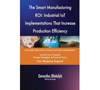 The Smart Manufacturing ROI: Industrial IoT Implementations That Increase Production Efficiency
