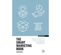 The Smart Marketing Book PB: The Definitive Guide to Effective Marketing Strategies
