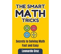The Smart Math Tricks: Secrets to Solving Math Fast and Easy
