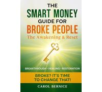 The Smart Money Guide for Broke People: The Awakening & Reset - A Faith-Based Financial Transformation to Renew Your Mind, Heal Your Finances, and Build Abundance with Purpose