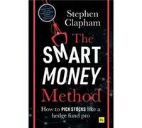 The Smart Money Method: How to Pick Stocks Like a Hedge Fund Pro