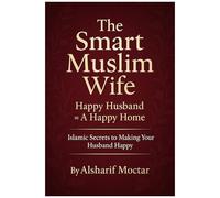 The Smart Muslim Wife: Happy Husband = A Happy Home
