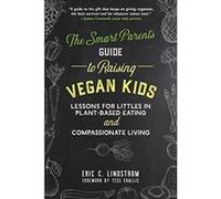 The Smart Parent's Guide to Raising Vegan Kids: Lessons for Littles in Plant-Based Eating and Compassionate Living - [Version Originale] Inconnu (Auteur)