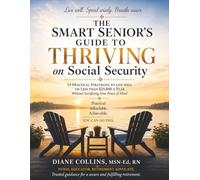 The Smart Seniors Guide to Thriving on Social Security: 15 Practical Stategies to Live well on less than 25,000 a Year