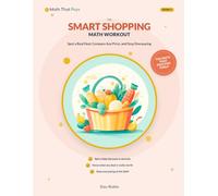 The Smart Shopping Math Workout: Spot a Real Deal, Compare Any Price, and Stop Overpaying