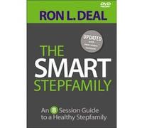 The Smart Stepfamily: An 8-Session Guide to a Healthy Stepfamily