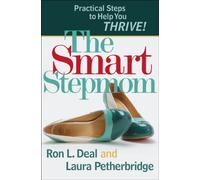 The Smart Stepmom: Practical Steps to Help You Thrive