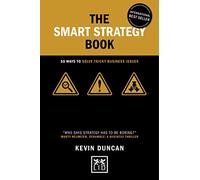 The Smart Strategy Book: 50 Ways to Solve Tricky Business Issues