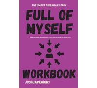 The Smart Takeaways from Full of Myself Workbook: How Austin Channing Brown and Ashley C. Ford’s Work Can Guide Better Decisions Today