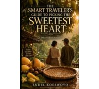 The Smart Traveler’s Guide to Picking the Sweetest Heart: A Dikasih Book Romance