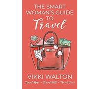 The Smart Woman's Guide To Travel