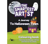The Smartest Artist Colouring Book - A Journey To Halloween Town: Halloween Colouring & Activity Book for Toddlers | Over 30 Fun Pages with Pumpkins, ... Letters & Numbers | Easy Halloween Colouring