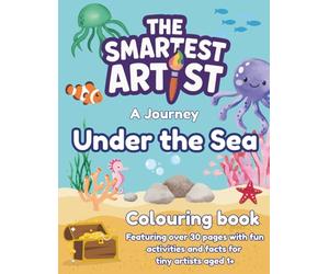 The smartest Artist Colouring Book - A Journey Under the Sea: Fun and Simple Colouring and Activities for Toddlers and Kids Age 1+ | Easy Ocean Animals, Fish, Sharks, Dolphins and More!