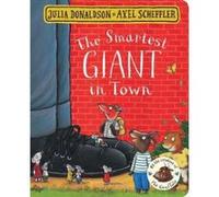 Julia Donaldson et Axel Scheffler – The Smartest Giant in Town – Macmillan
