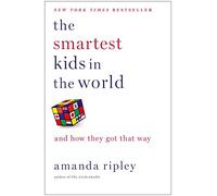 The Smartest Kids in the World: And How They Got That Way
