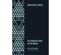 The Smartest Man In The World: The Interview They Didn't Want You To See