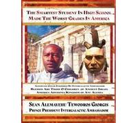 The Smartest Student In High School Made The Worst Grades In America Blessed Are Those O Children Inscribed By 9ruby Prince Intergalactic Ambassador Paperback Book By Sean Alemayehu Tewodros Giorgis