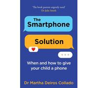 The Smartphone Solution: When and how to give your child a phone - Dr Martha Deiros Collado - Thorsons - ebook (ePub) - Livre