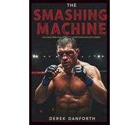 The smashing machine: How Mark Kerr Won It All and Lost Himself