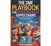 The SME Playbook for Geopolitics-Ready Supply Chains: Smart Tools, Hacks, and Tactics for Staying Competitive