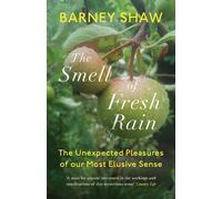 The Smell of Fresh Rain: The Unexpected Pleasures of Our Most Elusive Sense