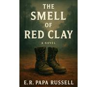 The Smell of Red Clay: A Novel